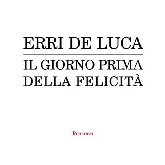 Copertina del libro Il giorno prima della felicità di Erri de Luca